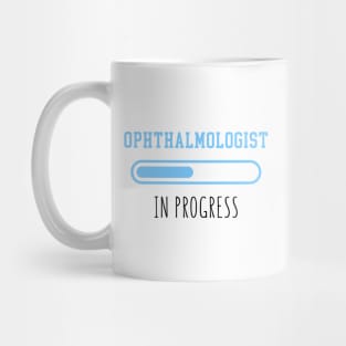 Ophthalmologist In Progress - Funny Ophthalmology Gift Mug